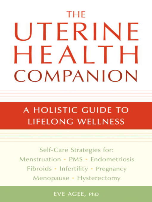 Title details for The Uterine Health Companion by Eve Agee - Available